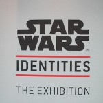 Star Wars Identities: The Exhibition [Repost]